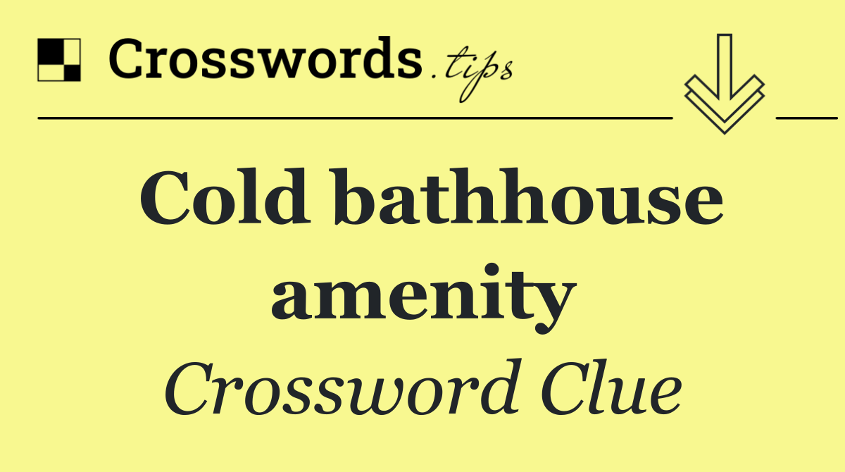 Cold bathhouse amenity