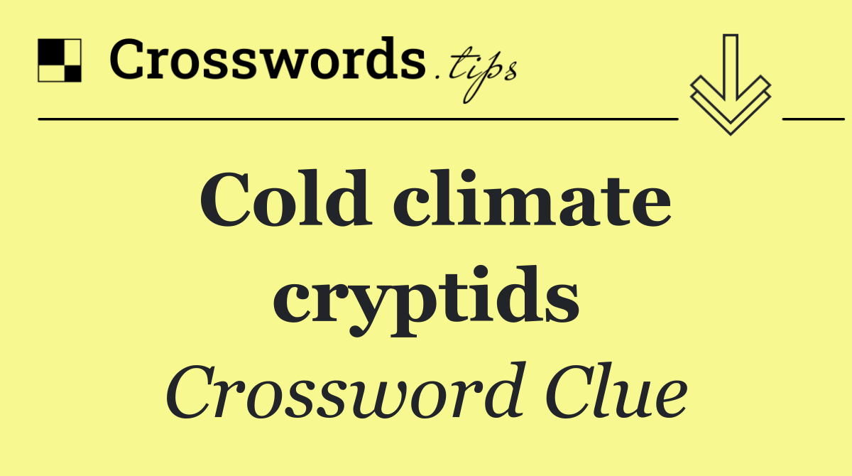 Cold climate cryptids