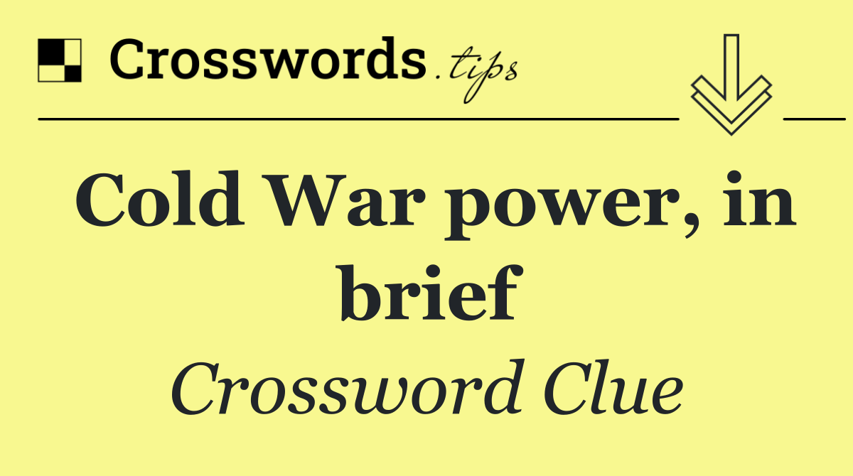 Cold War power, in brief