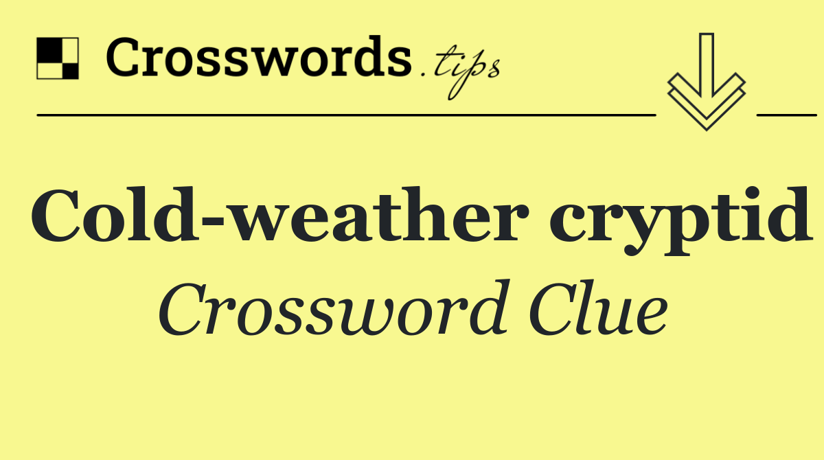 Cold weather cryptid