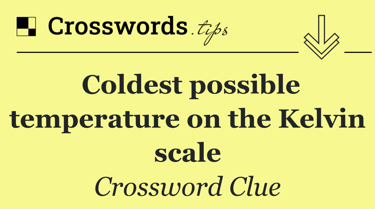 Coldest possible temperature on the Kelvin scale