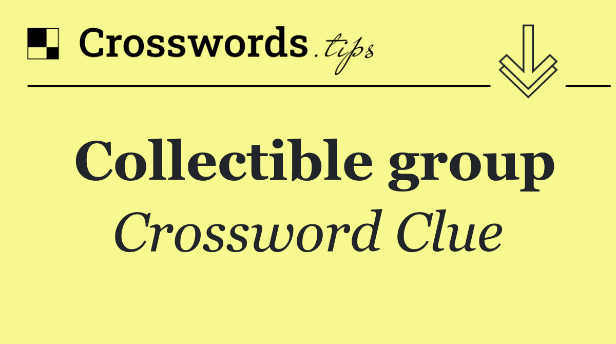 Collectible group