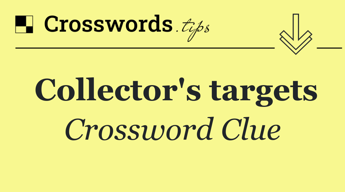 Collector's targets