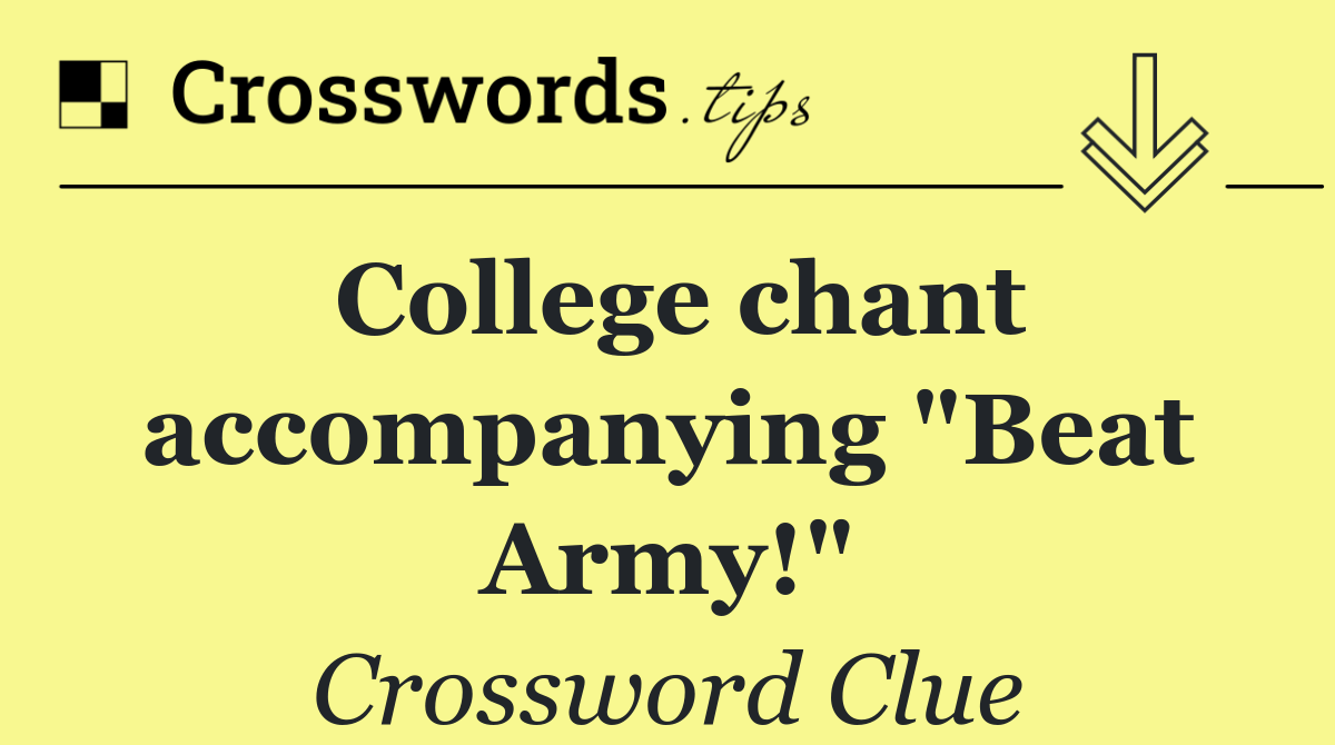 College chant accompanying "Beat Army!"