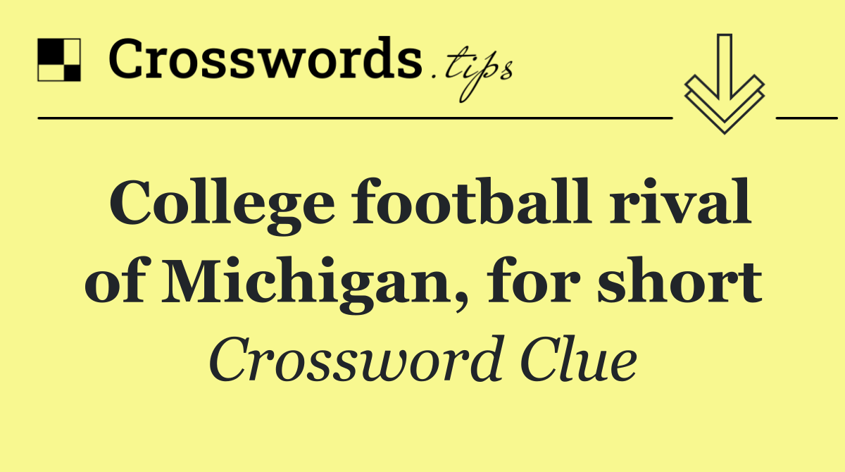 College football rival of Michigan, for short