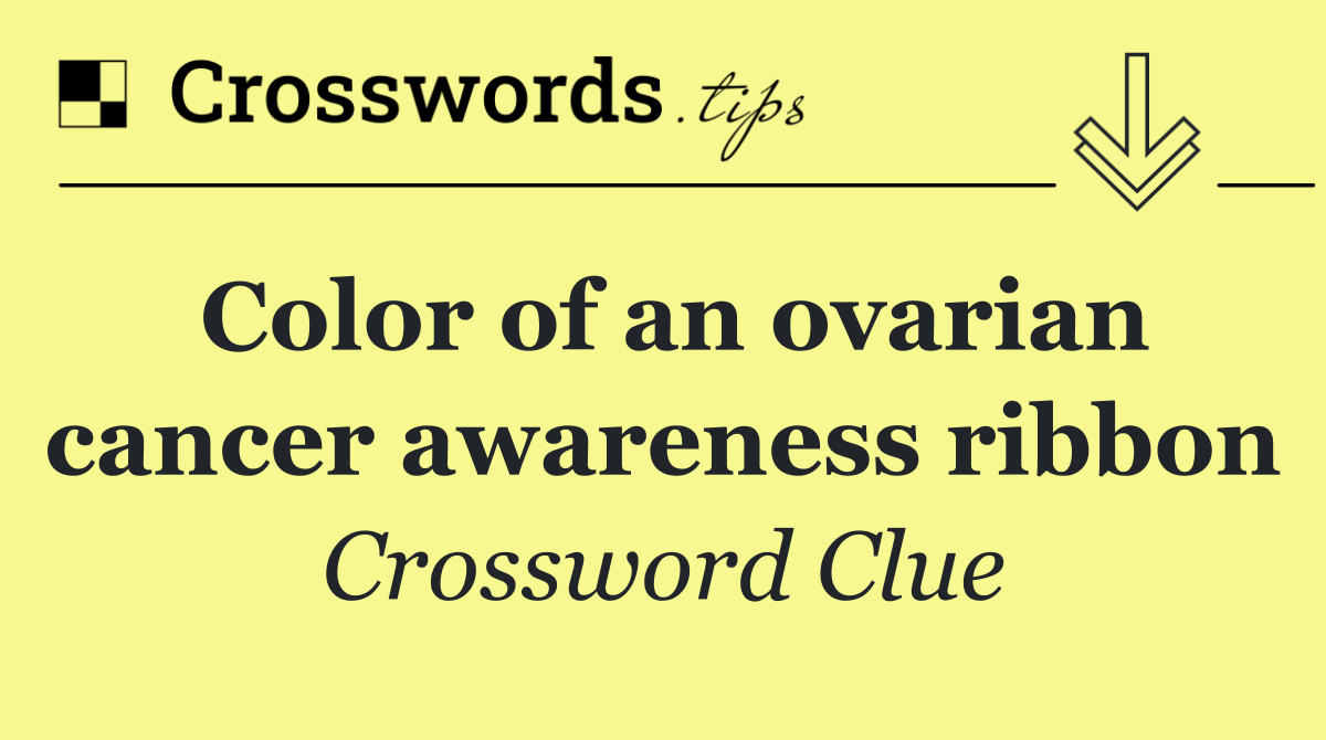 Color of an ovarian cancer awareness ribbon