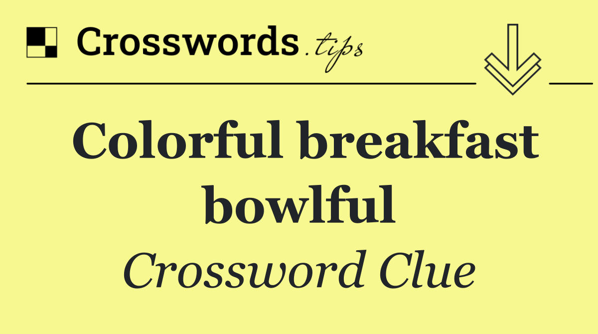 Colorful breakfast bowlful