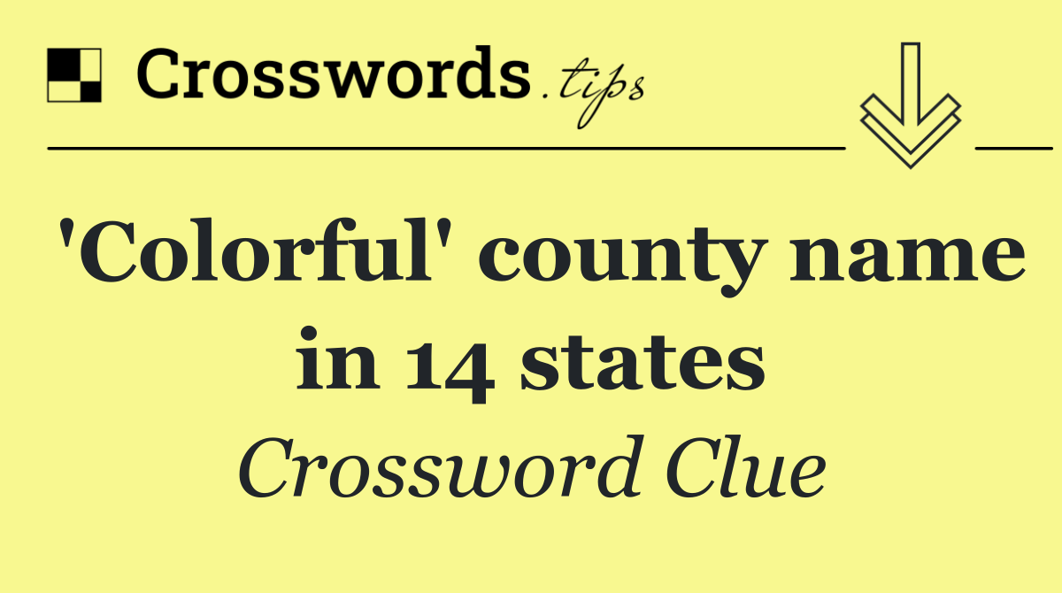 'Colorful' county name in 14 states
