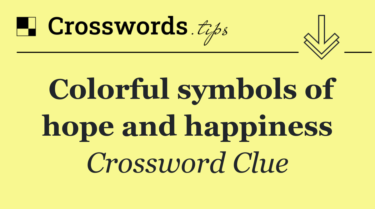 Colorful symbols of hope and happiness