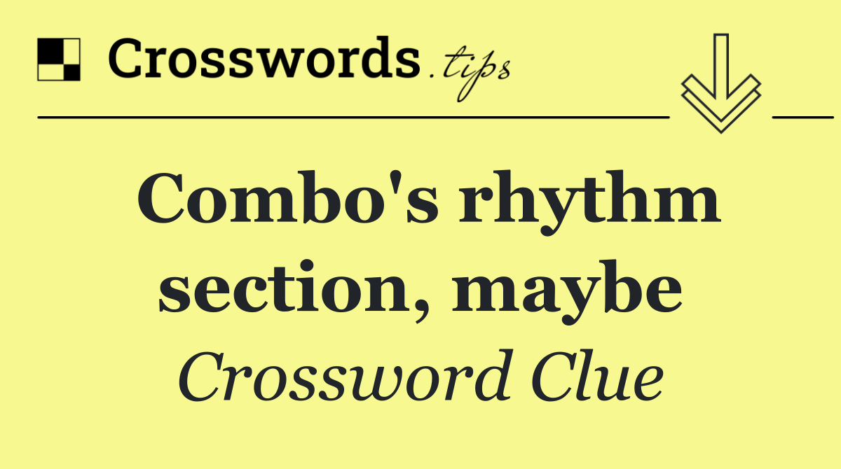 Combo's rhythm section, maybe