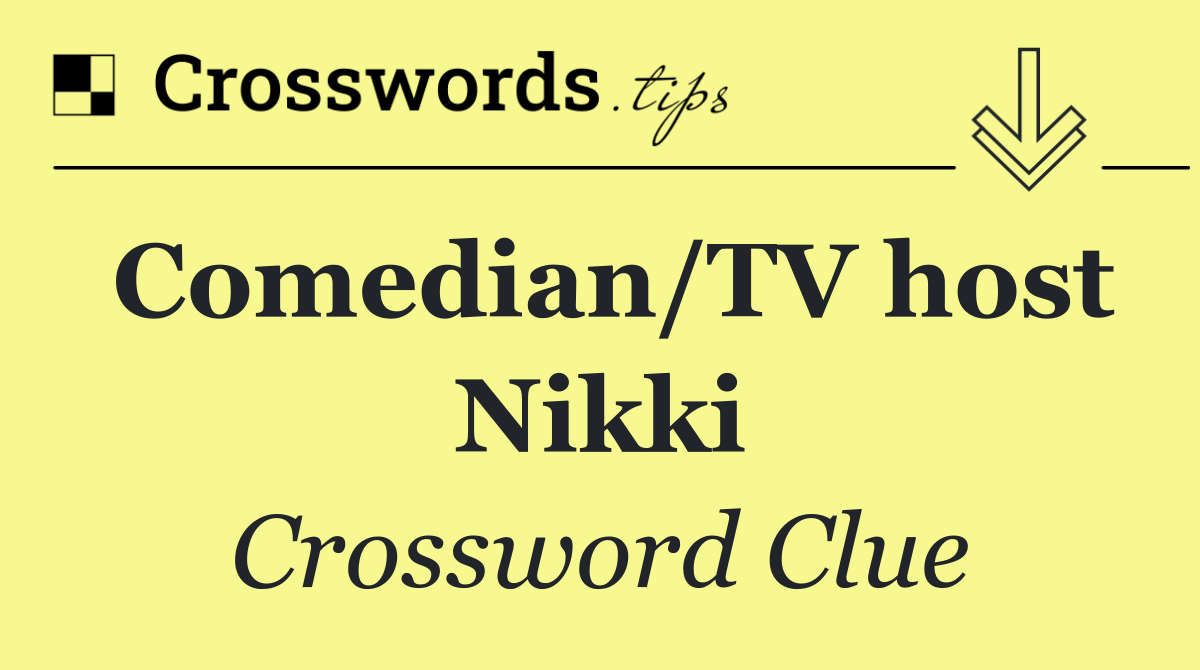 Comedian/TV host Nikki
