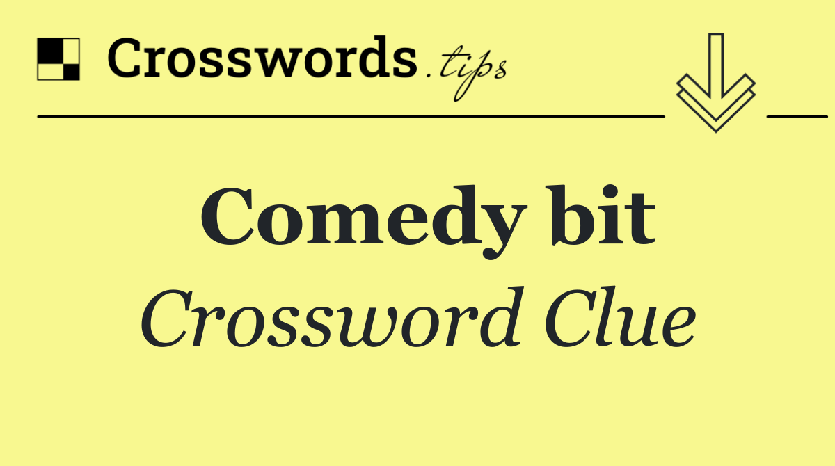 Comedy bit