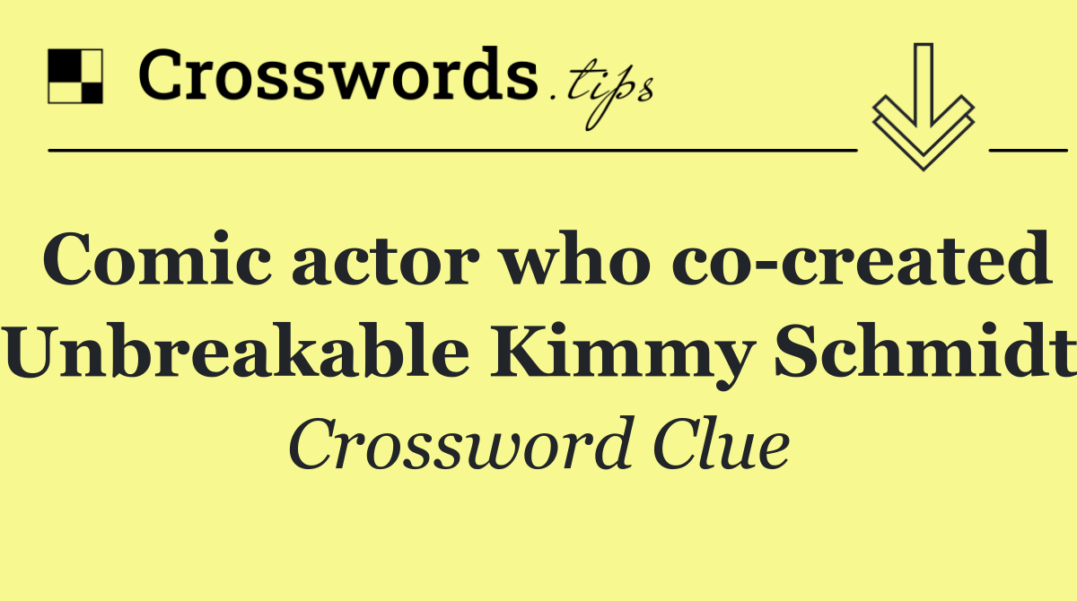 Comic actor who co created 'Unbreakable Kimmy Schmidt'