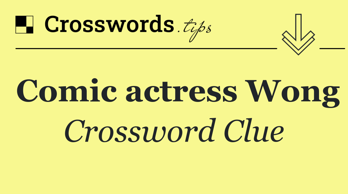 Comic actress Wong