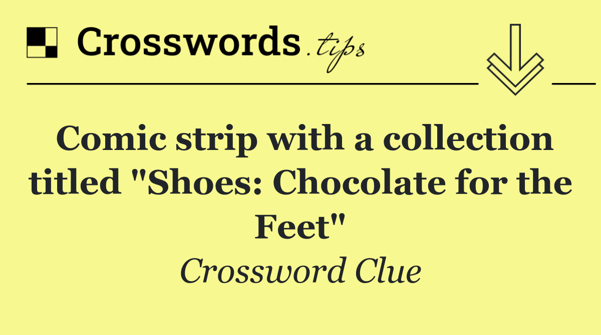 Comic strip with a collection titled "Shoes: Chocolate for the Feet"