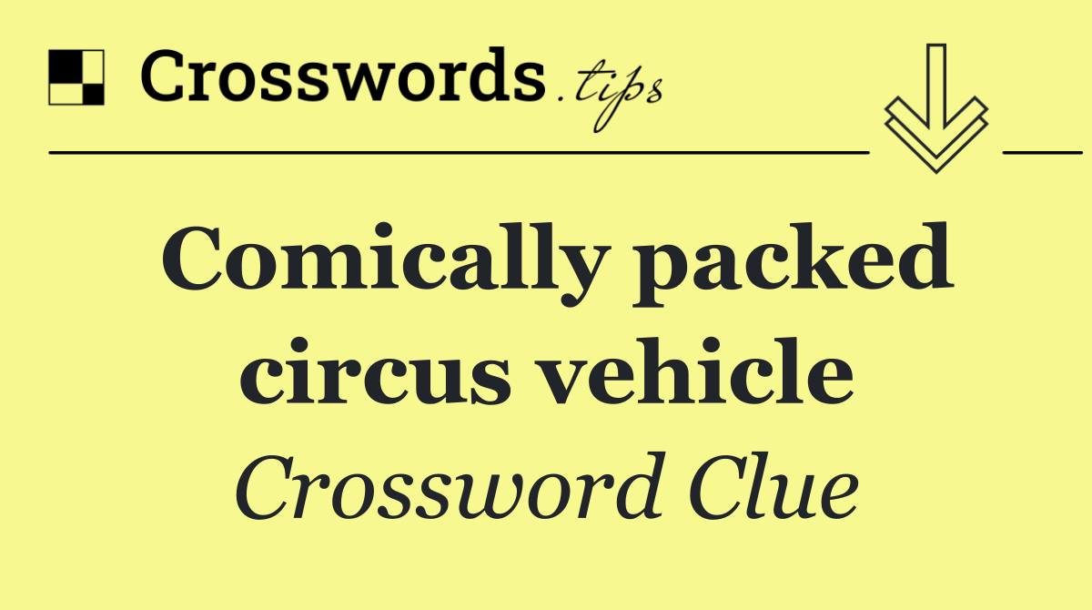 Comically packed circus vehicle