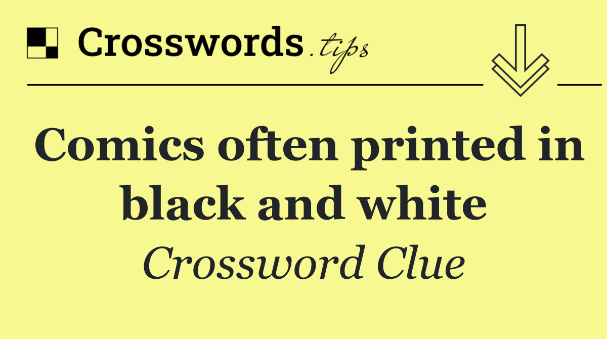 Comics often printed in black and white
