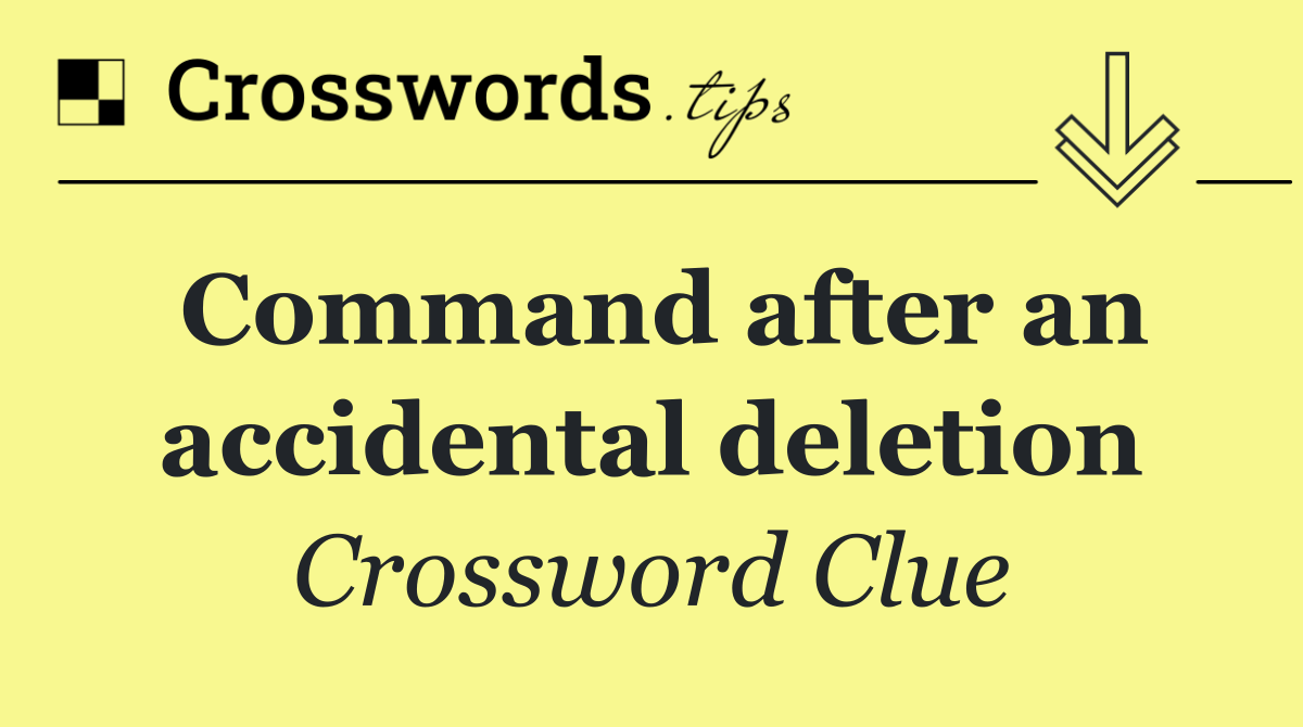 Command after an accidental deletion