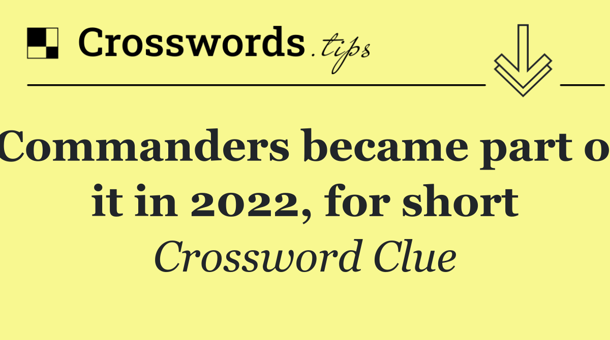 Commanders became part of it in 2022, for short