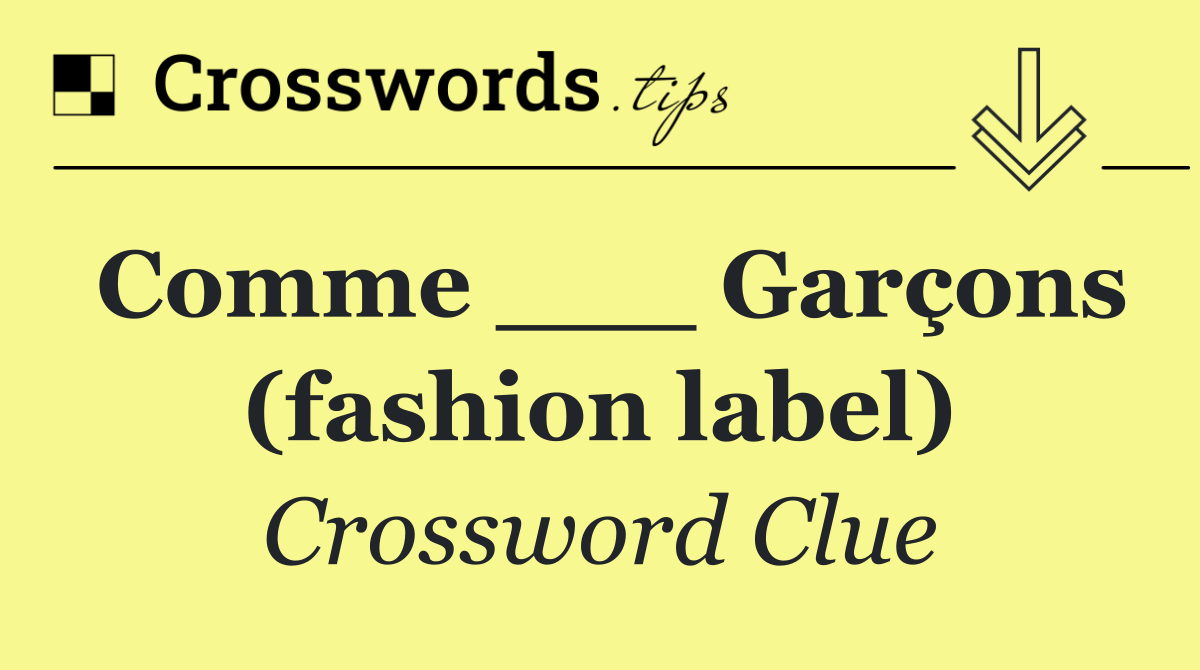 Comme ___ Garçons (fashion label)