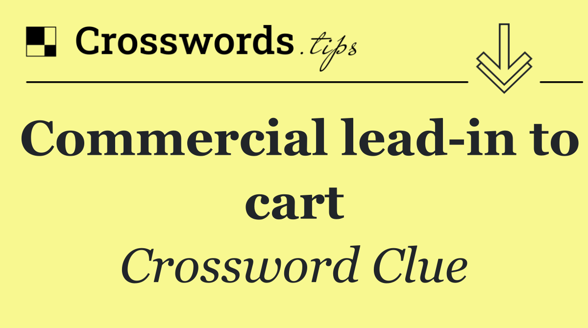 Commercial lead in to cart