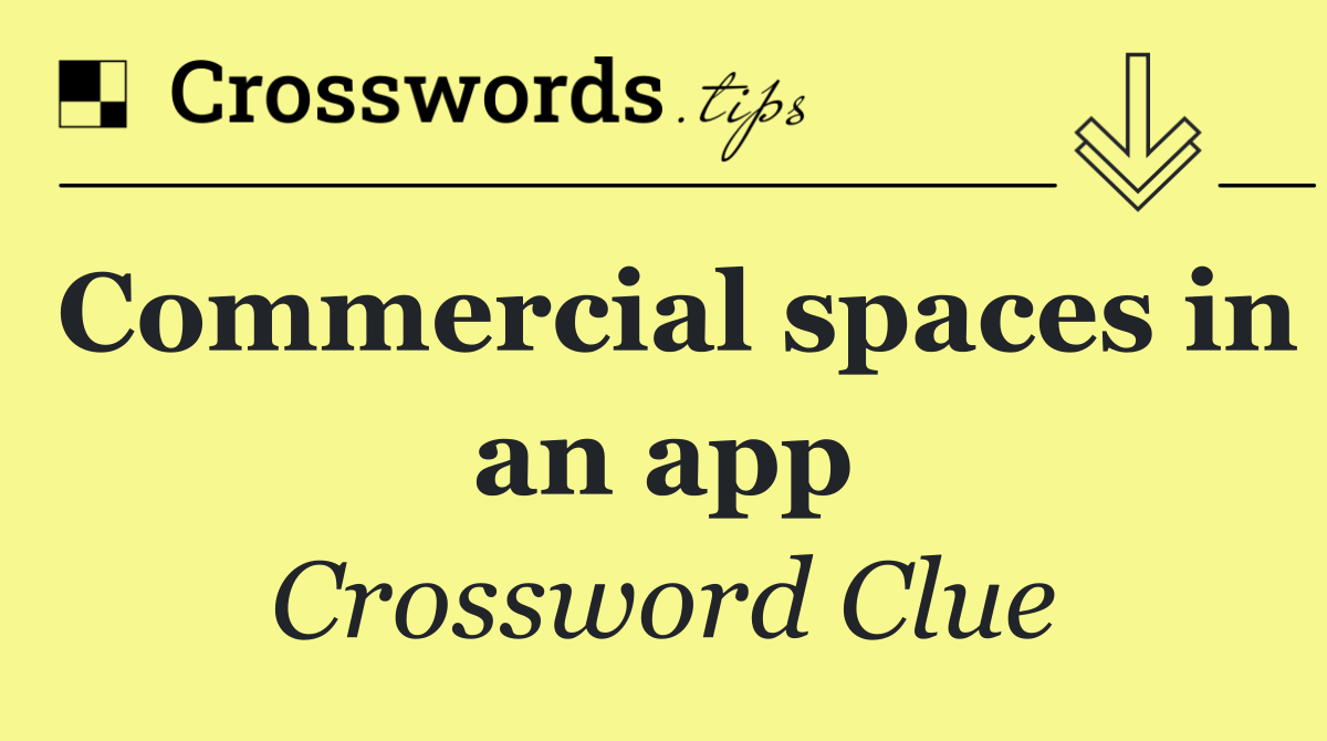Commercial spaces in an app
