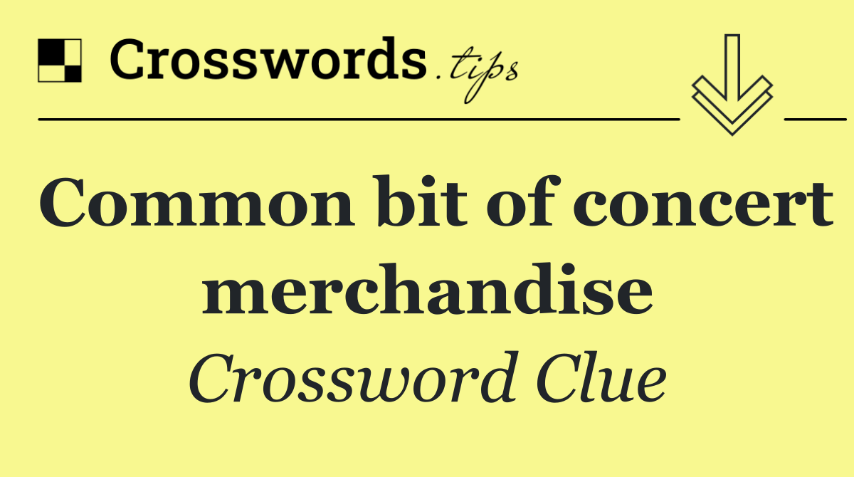 Common bit of concert merchandise