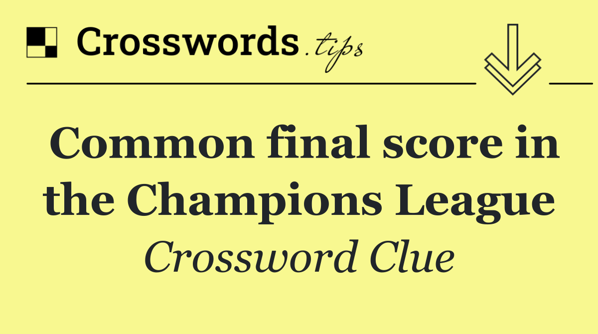 Common final score in the Champions League