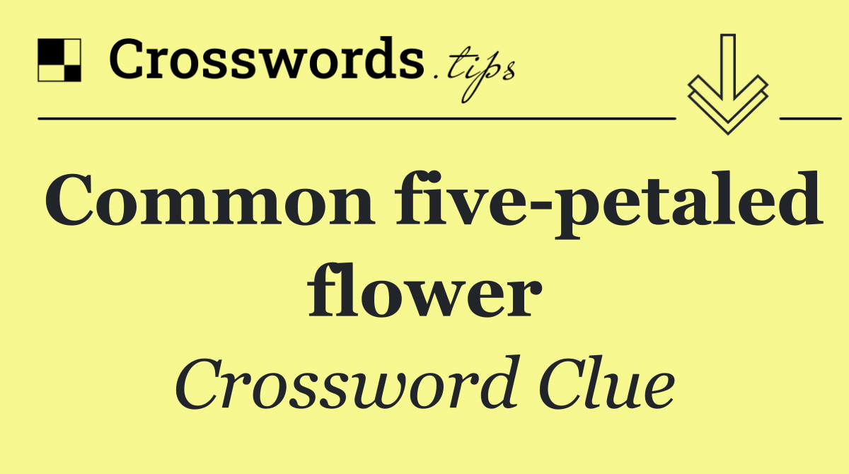 Common five petaled flower