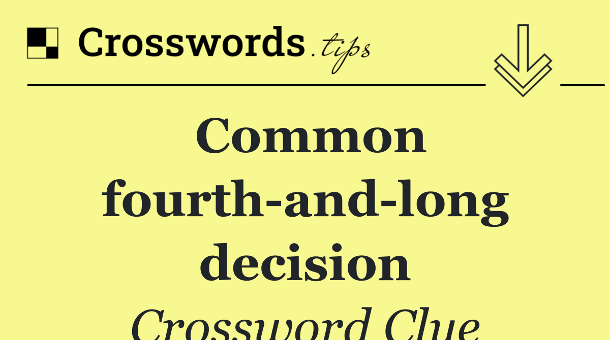 Common fourth and long decision