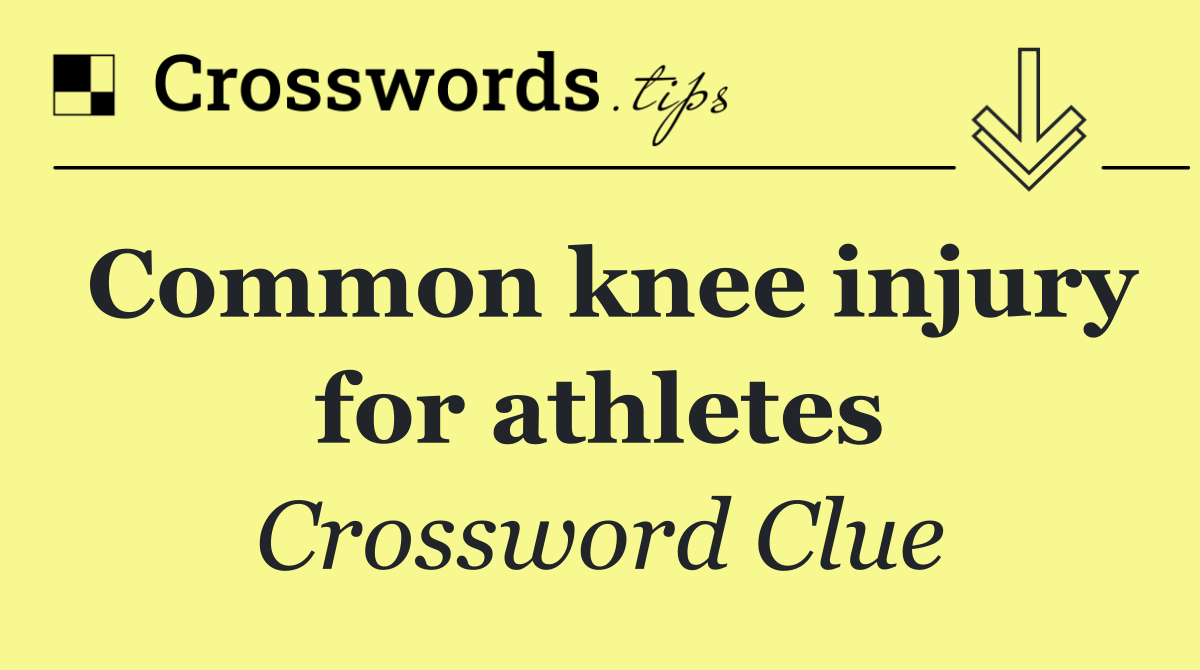 Common knee injury for athletes