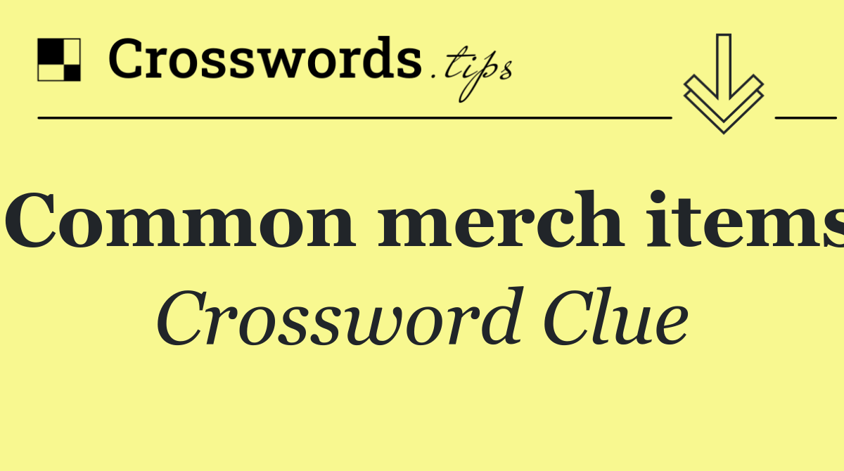 Common merch items