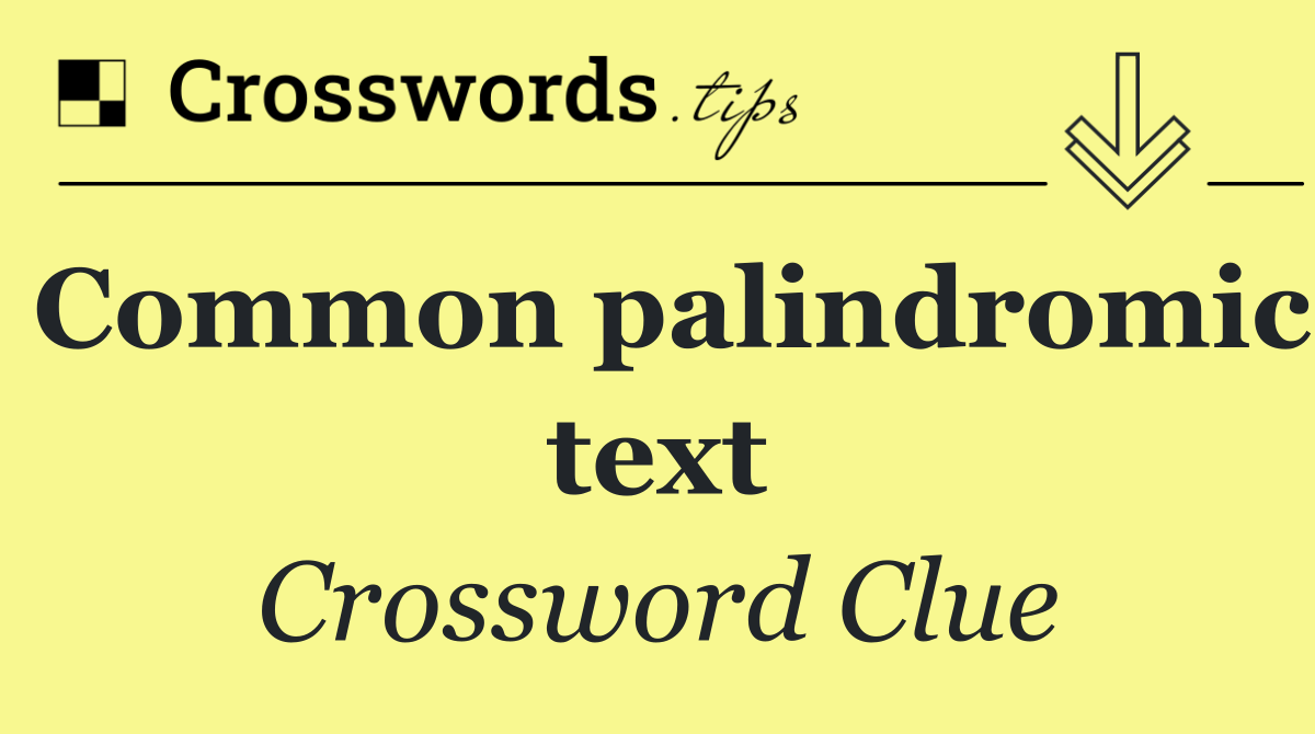 Common palindromic text