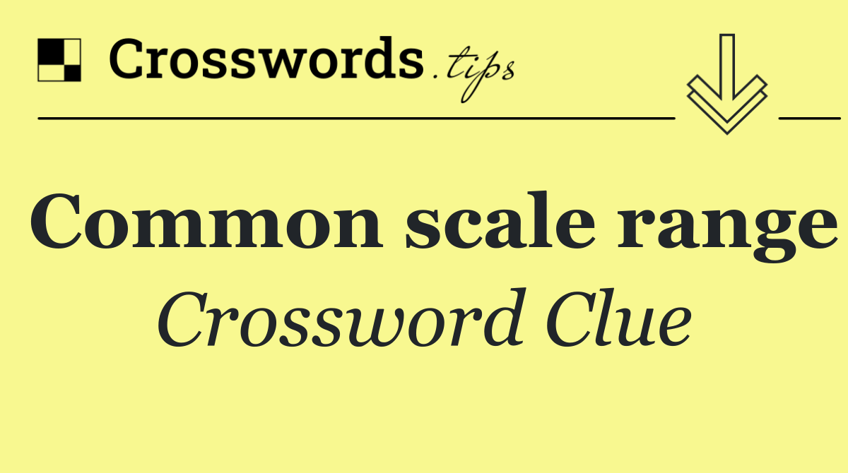 Common scale range