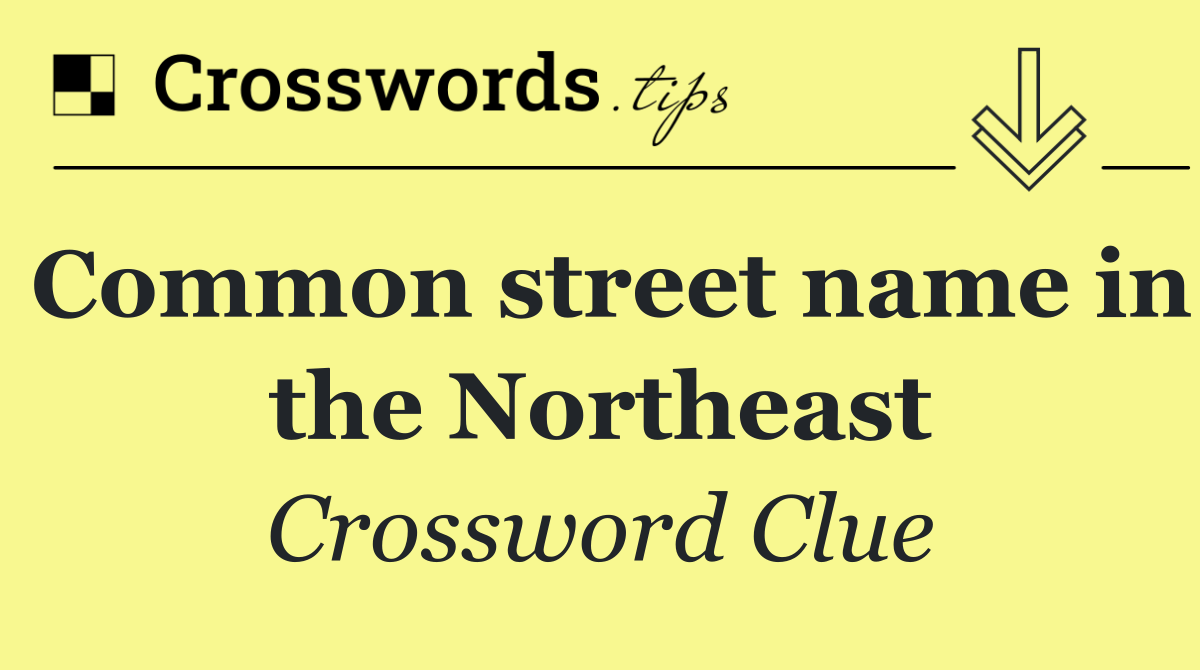 Common street name in the Northeast