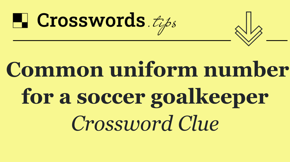 Common uniform number for a soccer goalkeeper