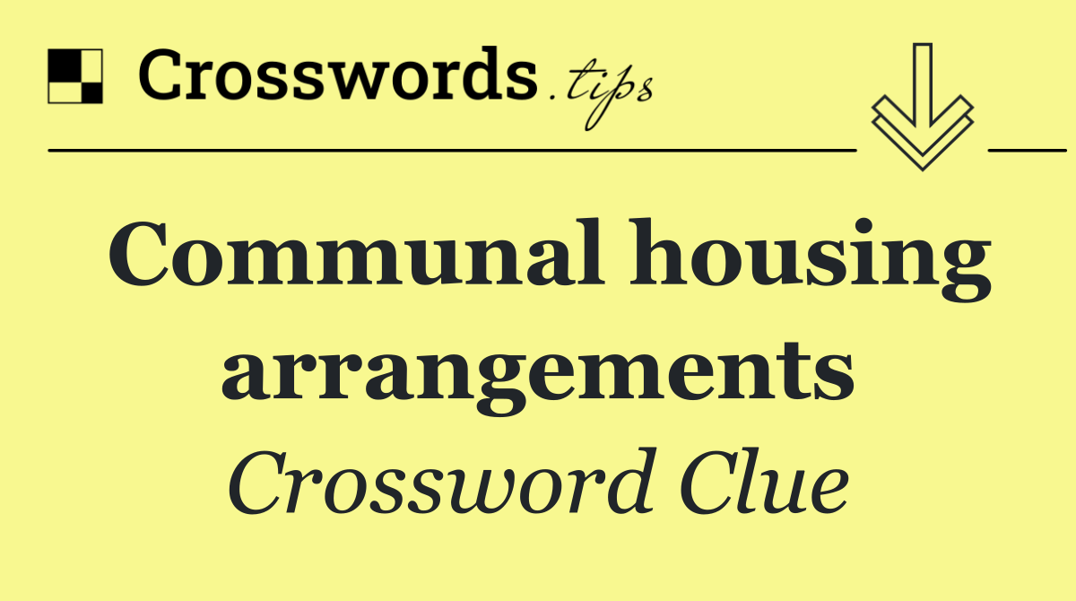 Communal housing arrangements