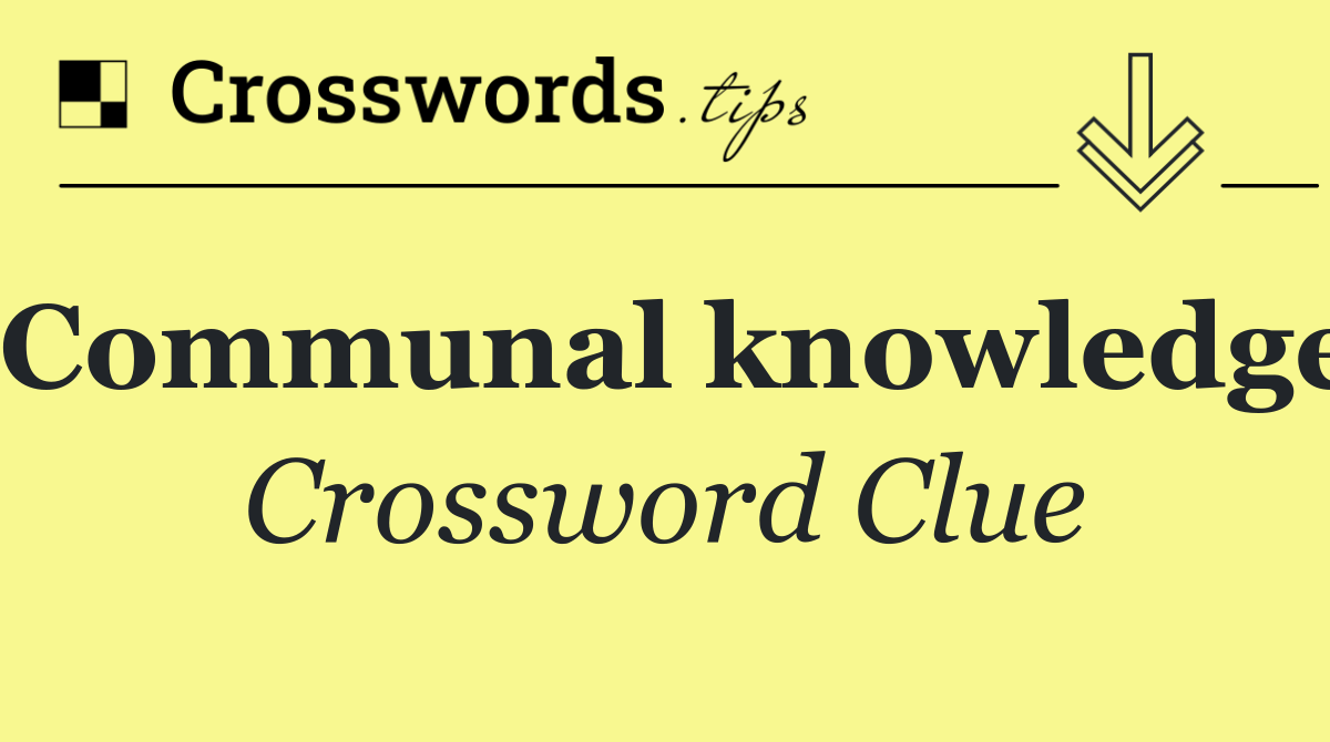 Communal knowledge