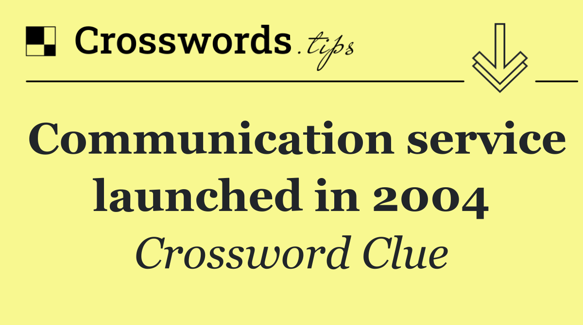 Communication service launched in 2004