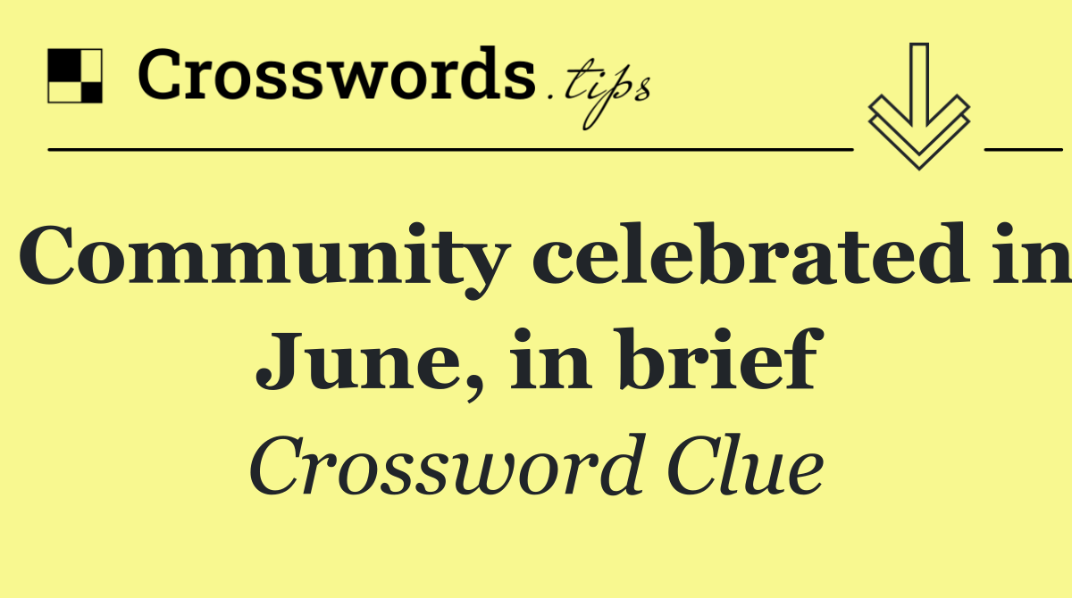 Community celebrated in June, in brief