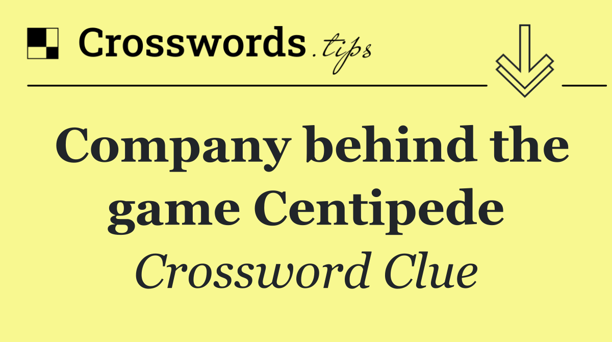 Company behind the game Centipede