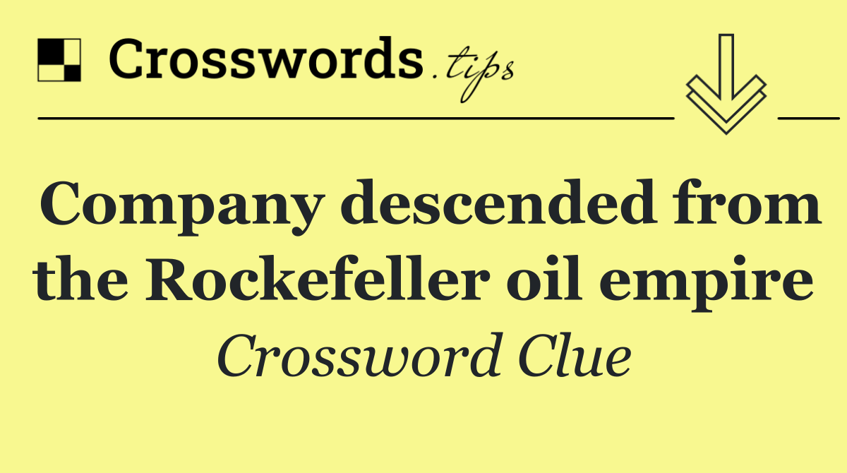 Company descended from the Rockefeller oil empire