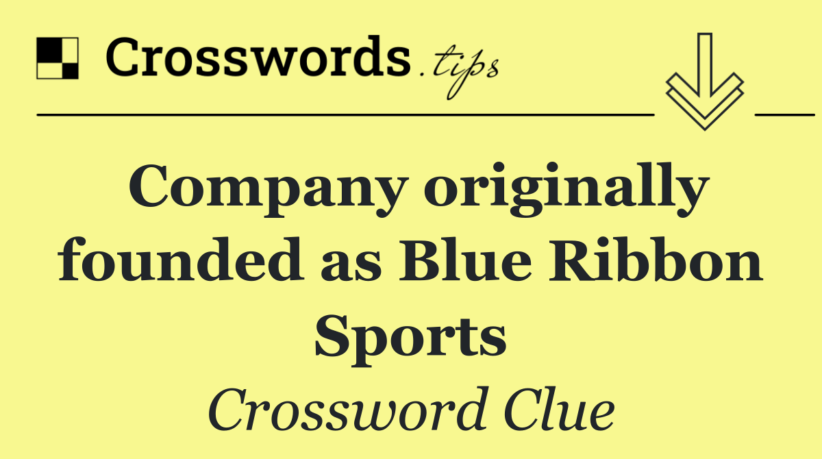 Company originally founded as Blue Ribbon Sports