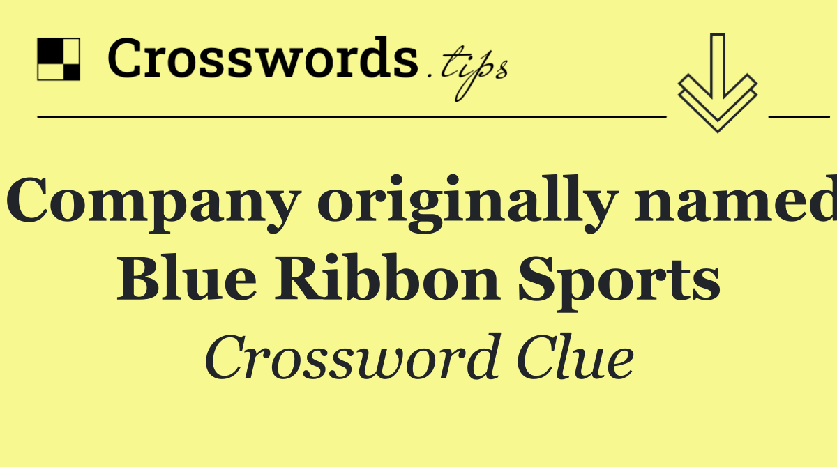 Company originally named Blue Ribbon Sports