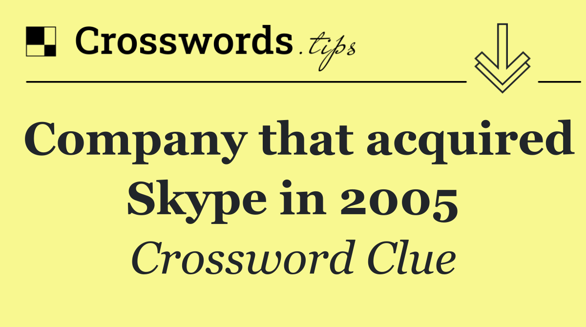 Company that acquired Skype in 2005