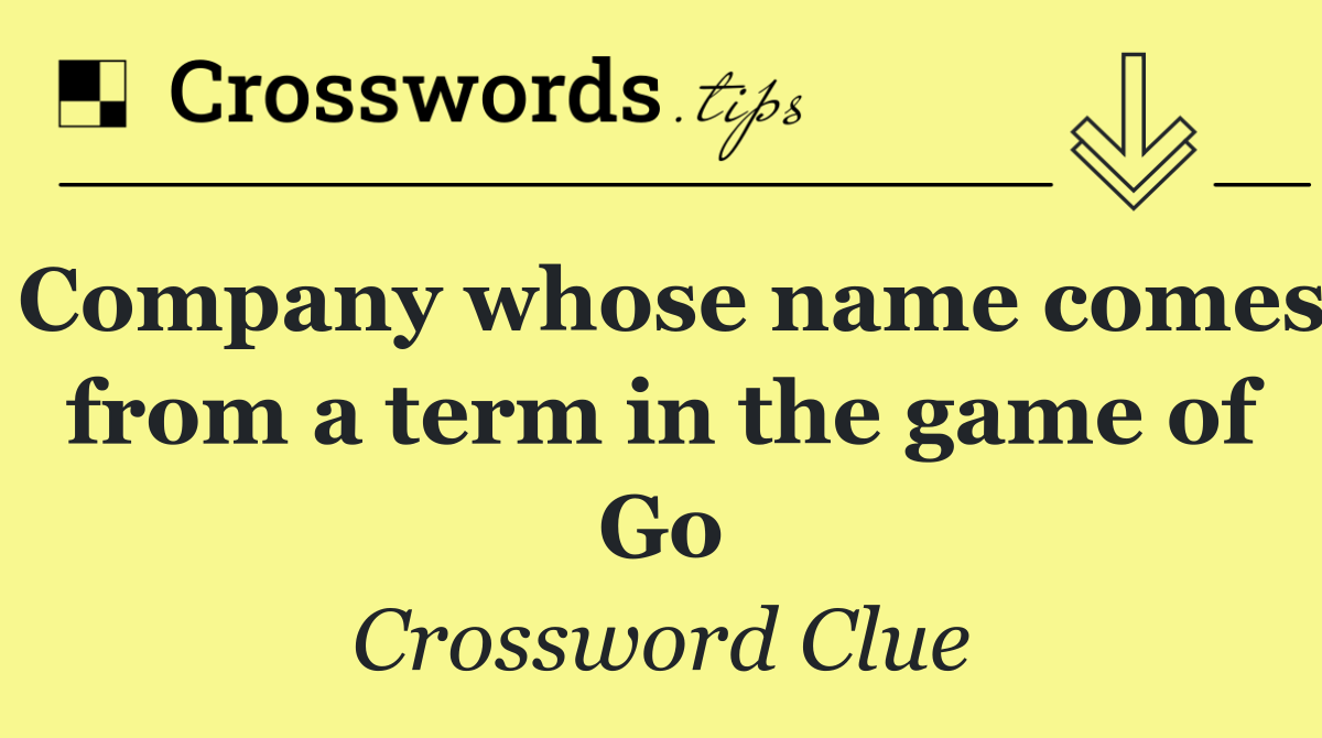 Company whose name comes from a term in the game of Go