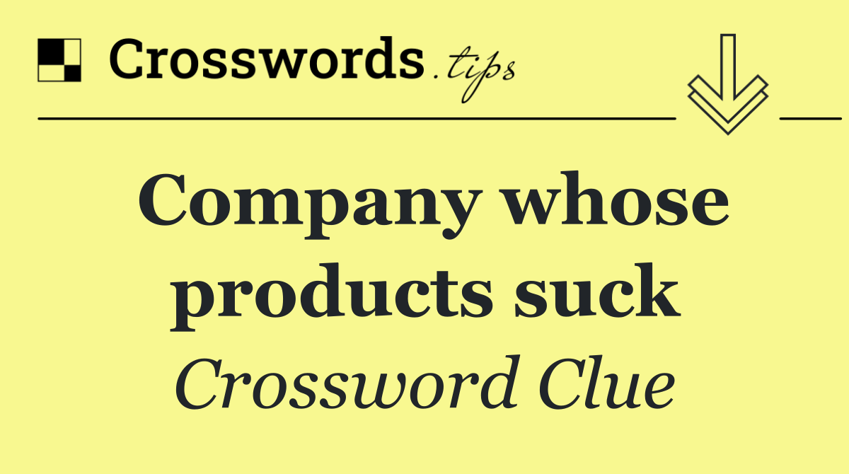 Company whose products suck