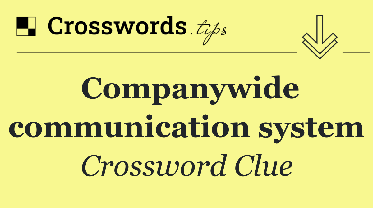 Companywide communication system