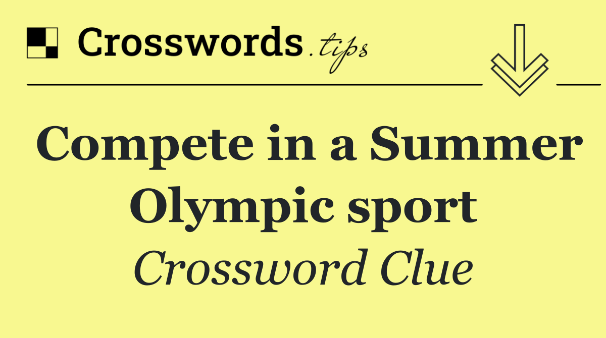 Compete in a Summer Olympic sport