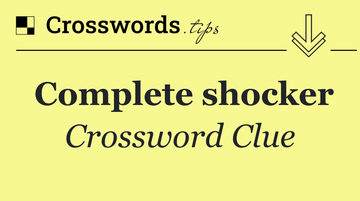 Complete shocker